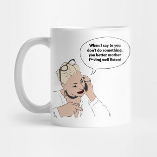 You Better Mother F**king Well Listen! Mug